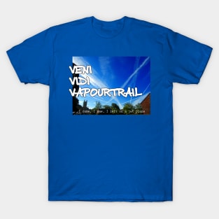 Veni Vidi Vapourtrail - I came, I saw, I left on a jet plane T-Shirt